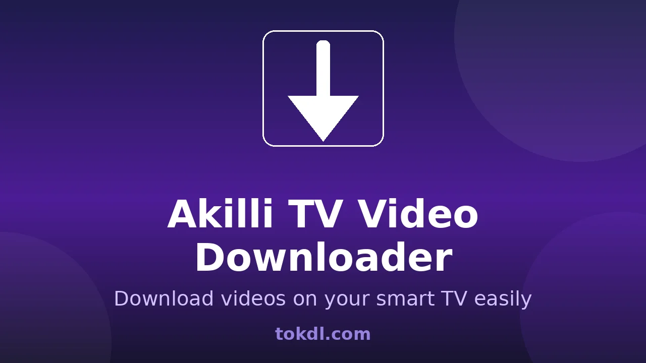 Akıllı TV Video Downloader: Save Videos on Your Smart TV