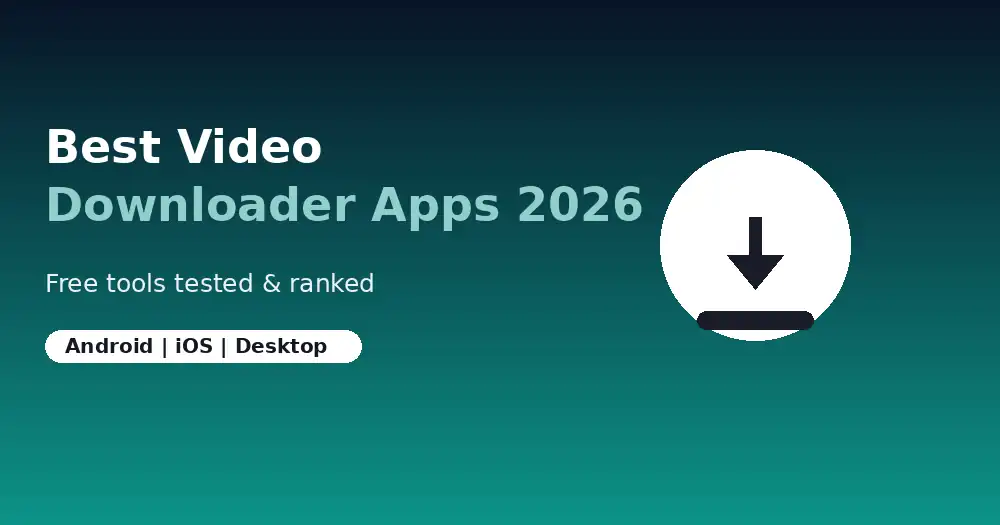 Best Video Downloader Apps of 2026 (Free, Tested)