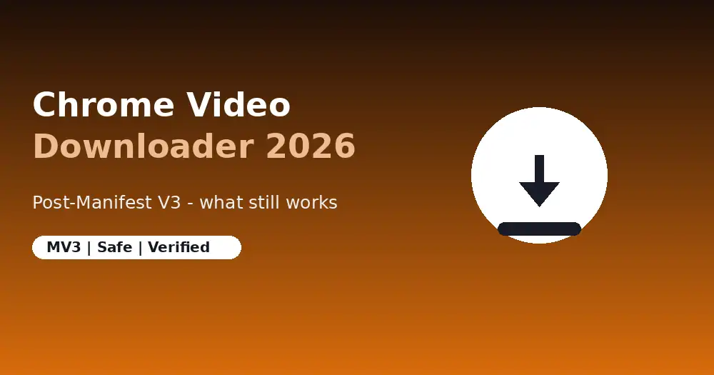 Chrome video downloader extension that still works in 2026: post-Manifest V3 safe browser extensions for saving videos