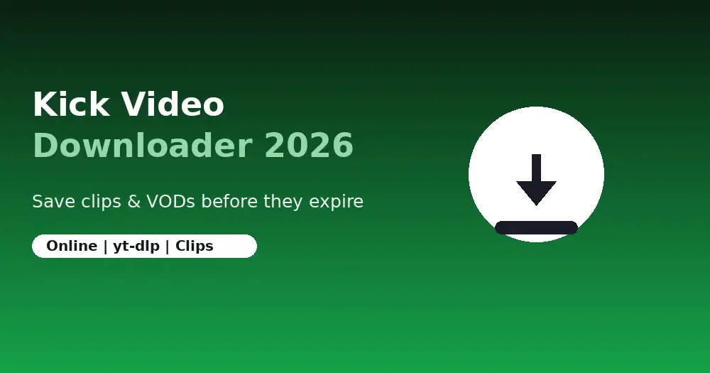 Kick Video Downloader: Save Streams, Clips & VODs (2026)