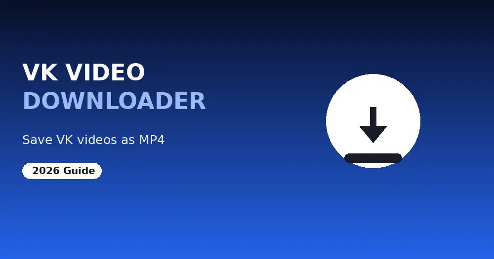 VK Video Downloader: How to Save VK Videos (2026 Guide)