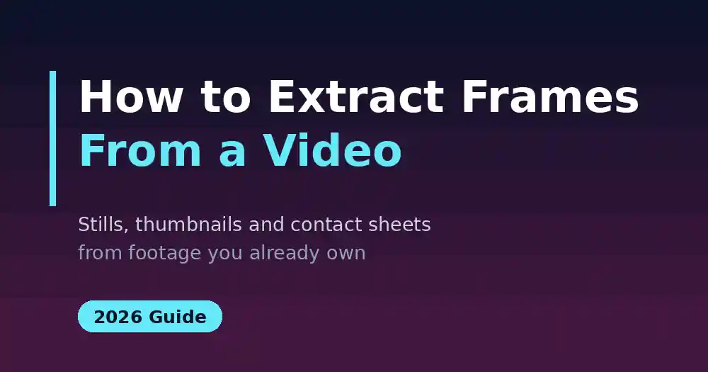 How to Extract Frames From a Video: Stills & Thumbnails (2026)