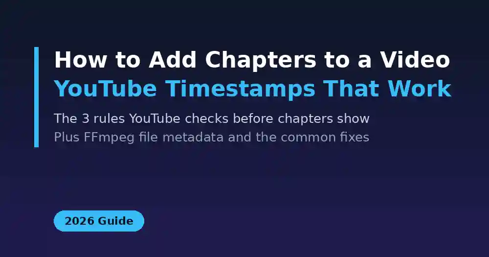 How to Add Chapters to a Video: YouTube Timestamps That Work (2026)