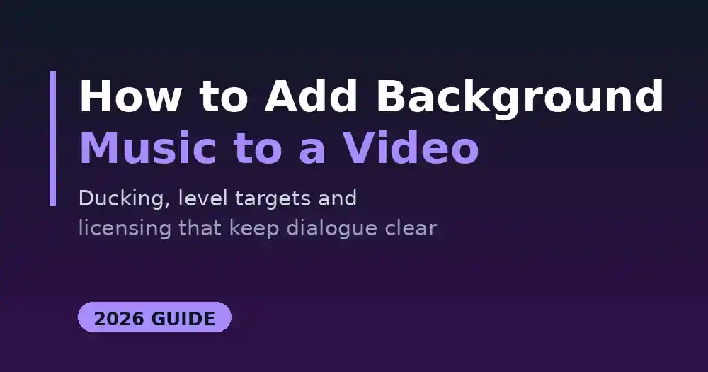 How to Add Background Music to a Video: Keep Dialogue Clear (2026)