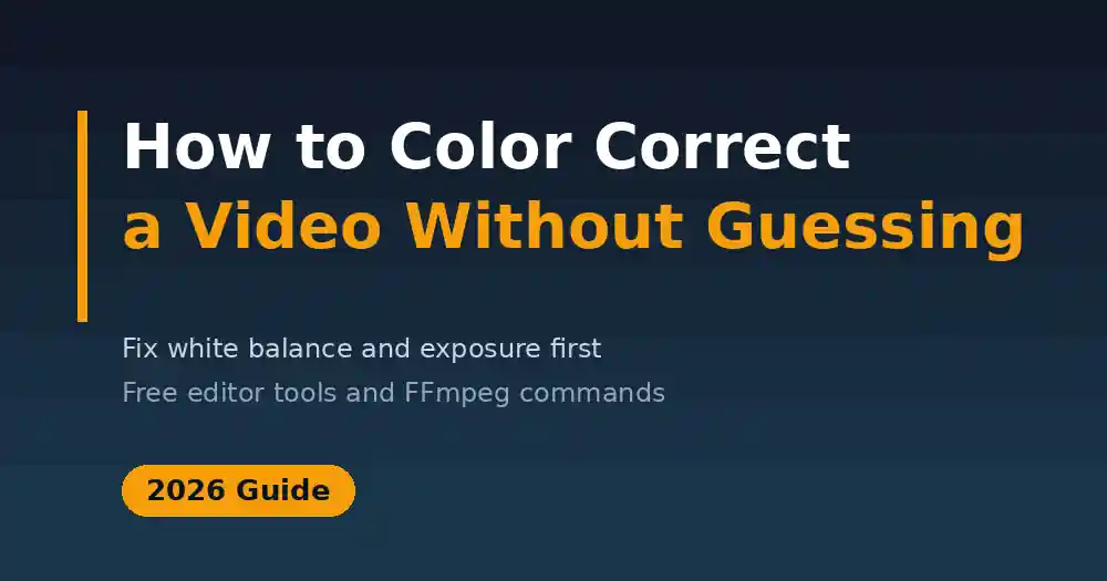How to Color Correct a Video: Fix White Balance and Exposure (2026 Guide)
