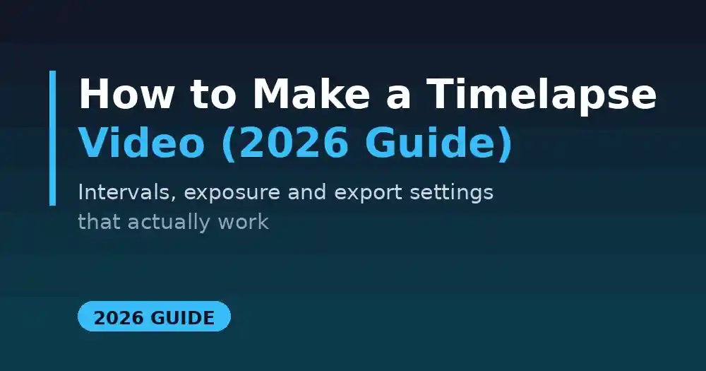 How to Make a Timelapse Video: Phone, Camera and Screen (2026 Guide)