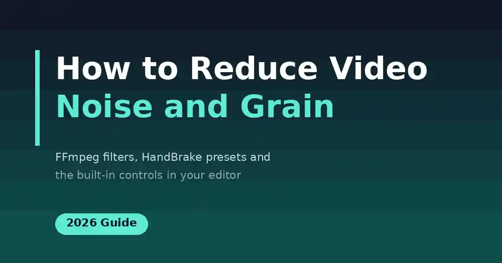 How to Reduce Video Noise and Grain (2026 Guide)