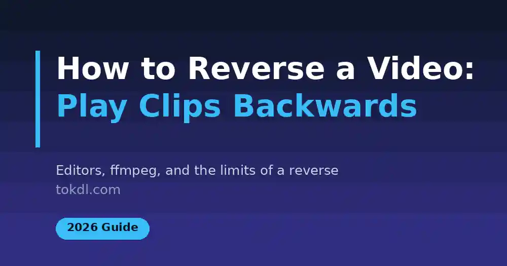 How to Reverse a Video: Play Clips Backwards (2026 Guide)