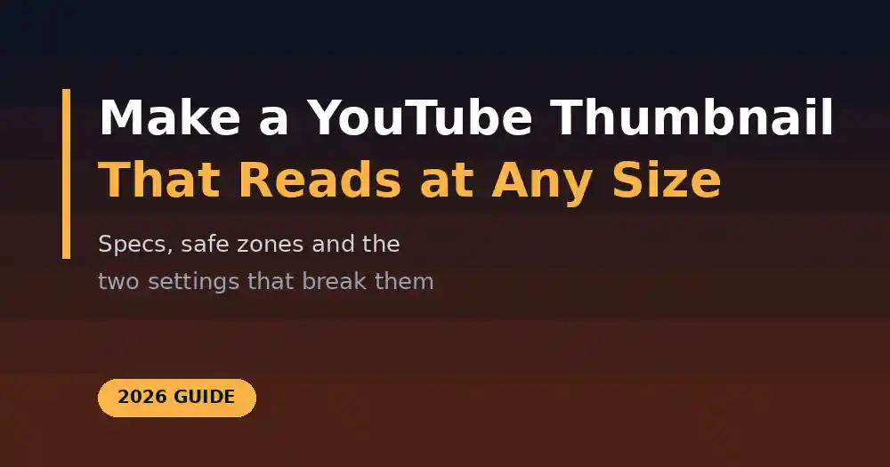 How to Make a YouTube Thumbnail: Size, Text and Safe Zones (2026)